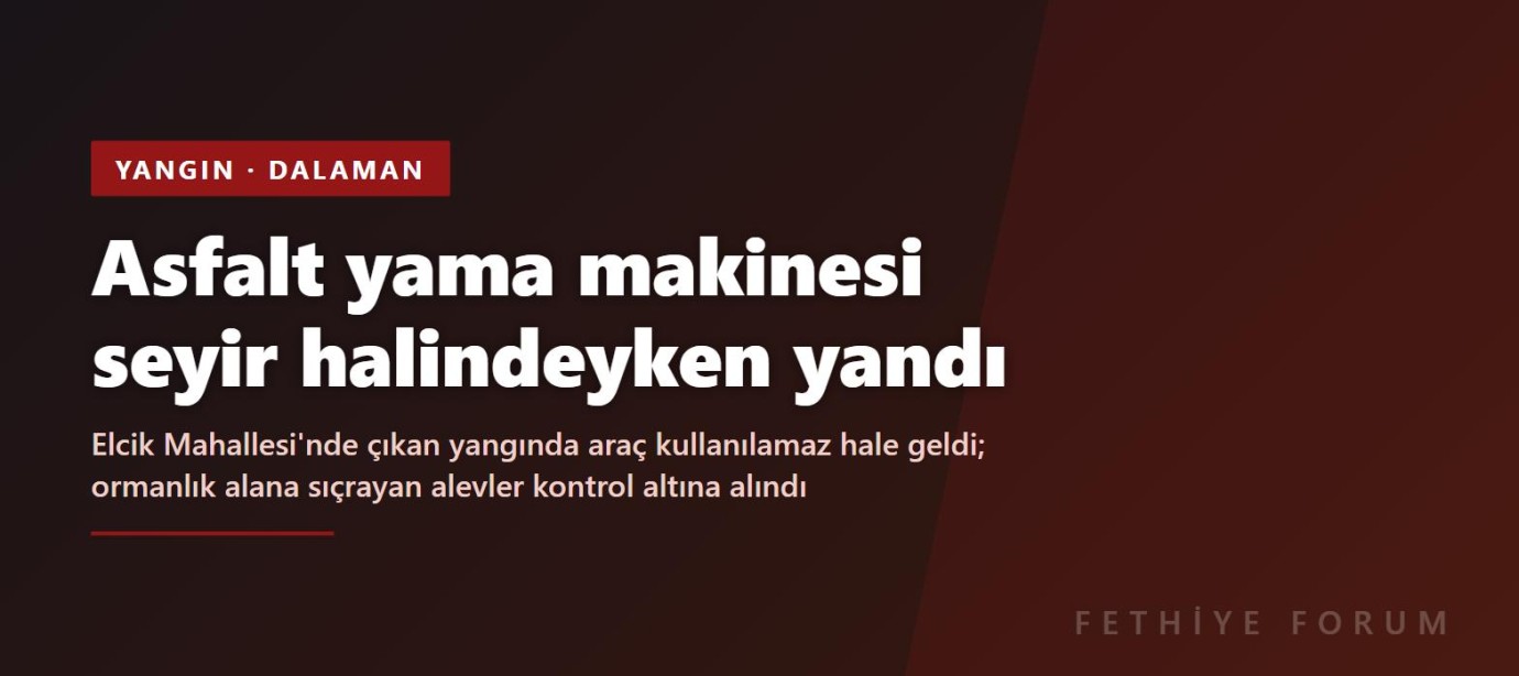 Dalaman'da belediyeye ait asfalt yama makinesi seyir halindeyken yandı