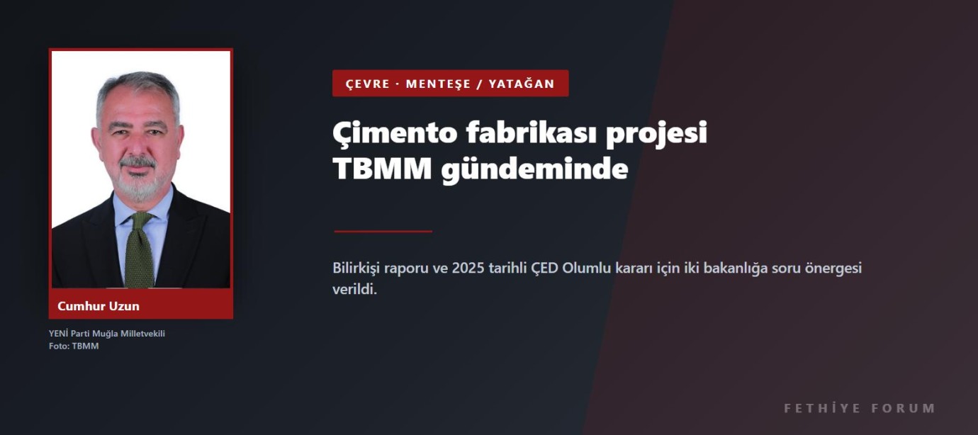 Menteşe ve Yatağan'daki çimento fabrikası projesi TBMM'de: Bilirkişi raporu ve ÇED kararı soruldu