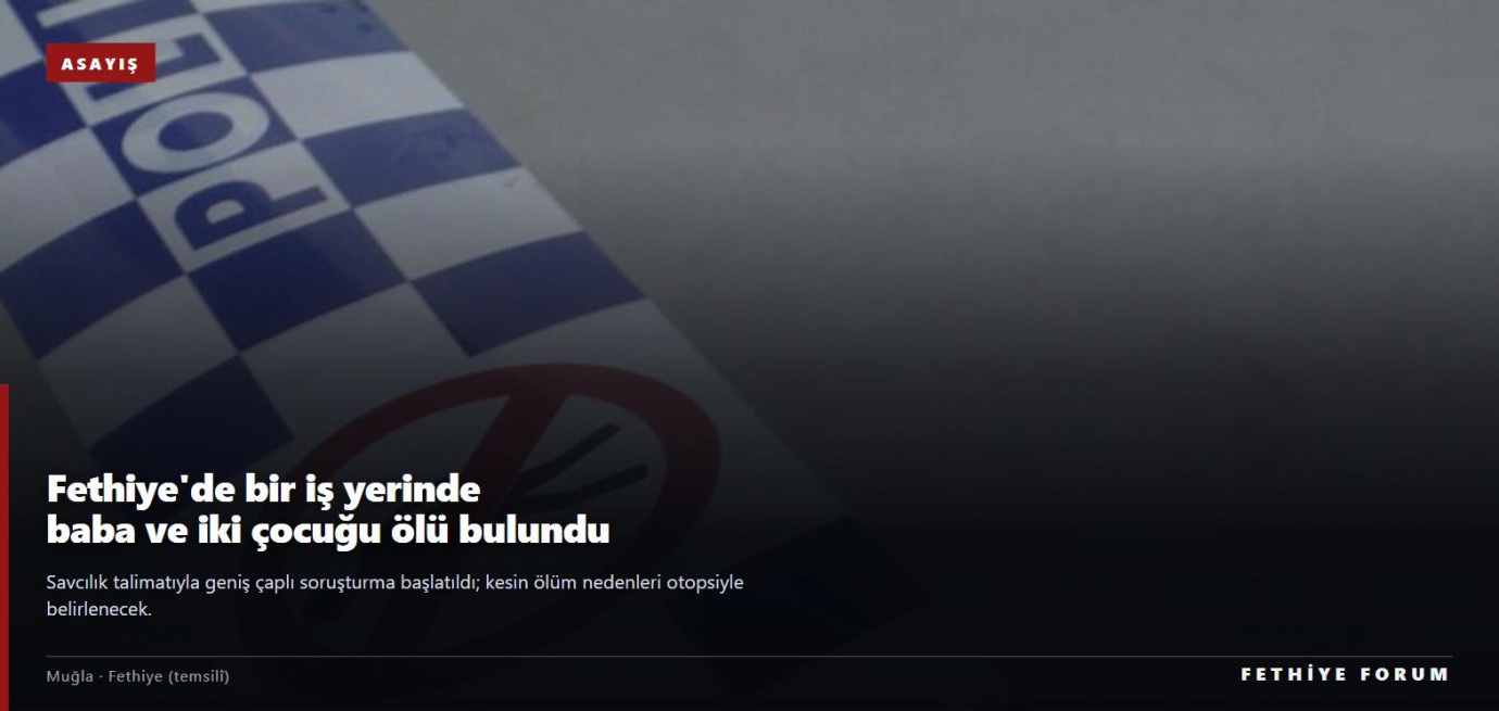 Fethiye'de bir iş yerinde baba ve iki çocuğu ölü bulundu