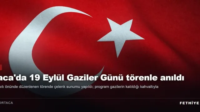 Ortaca'da 19 Eylül Gaziler Günü törenle anıldı