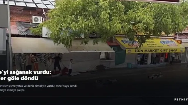 Fethiye'yi sağanak vurdu: Caddeler göle döndü, turistler şişme yatakla suya girdi