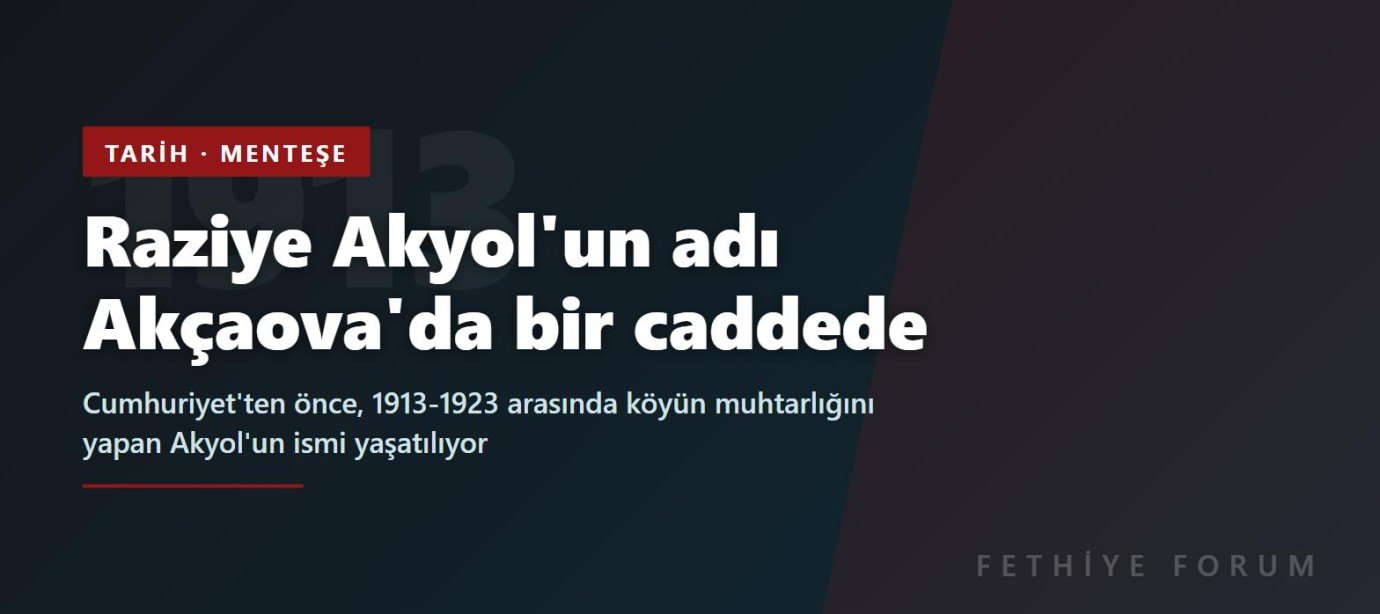 Cumhuriyet'ten önce muhtarlık yapan Raziye Akyol'un adı Akçaova'da bir caddeye verildi