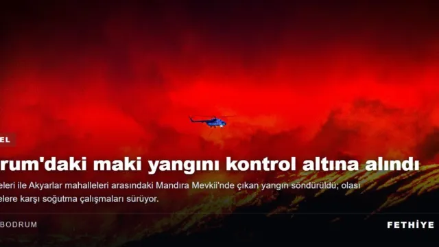 Bodrum'daki maki yangını kontrol altına alındı, soğutma çalışmaları sürüyor
