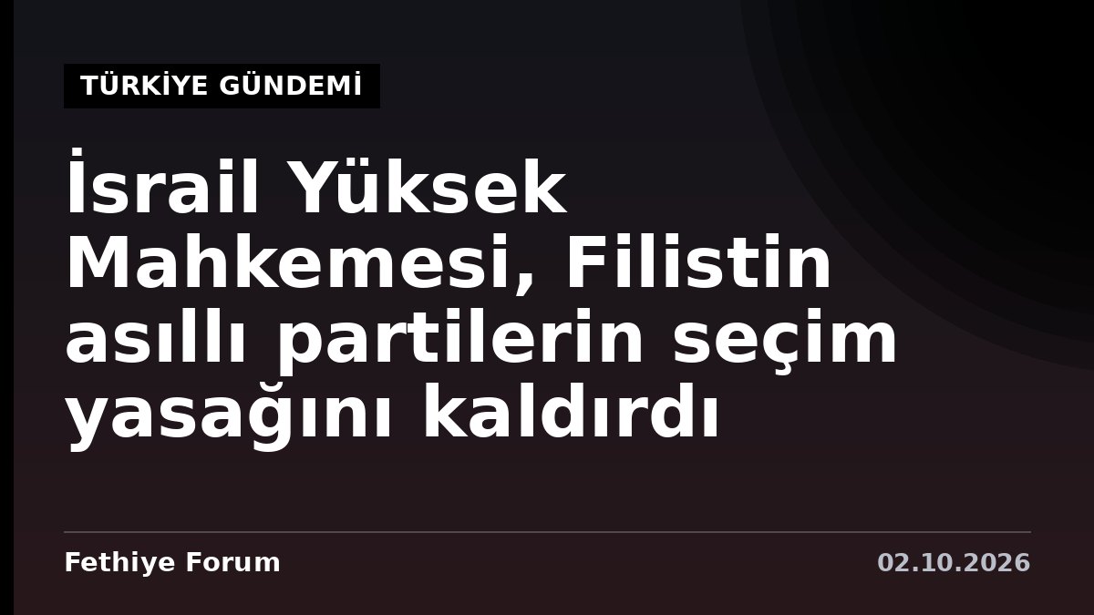 İsrail Yüksek Mahkemesi, Filistin asıllı partilerin seçim yasağını kaldırdı